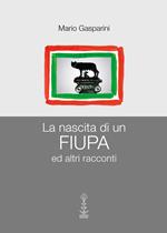 La nascita di un Fiupa ed altri racconti