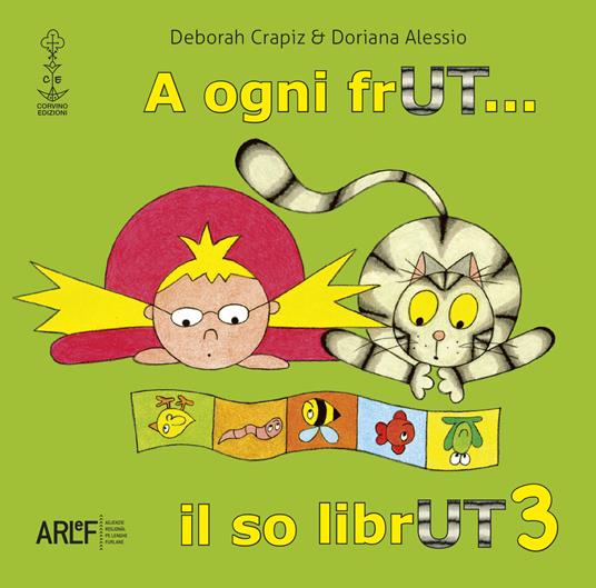 A ogni frUT... il so librUT. Ediz. illustrata. Vol. 3 - Deborah Crapiz,Doriana Alessio - copertina