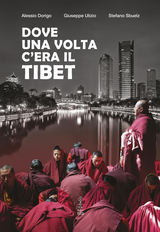 Dove una volta c'era il Tibet - Alessio Dorigo,Giuseppe Ulizio,Stefano Sbuelz - copertina