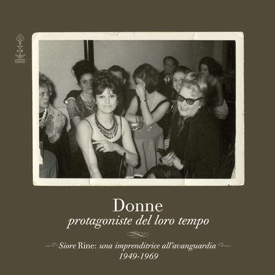 Donne protagoniste del loro tempo. Siore Rine: una imprenditrice all'avanguardia. 1949-1969 - copertina