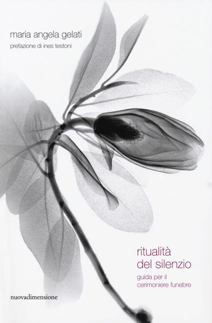 Ritualità del silenzio. Guida per il cerimoniere funebre - Maria Angela Gelati - copertina