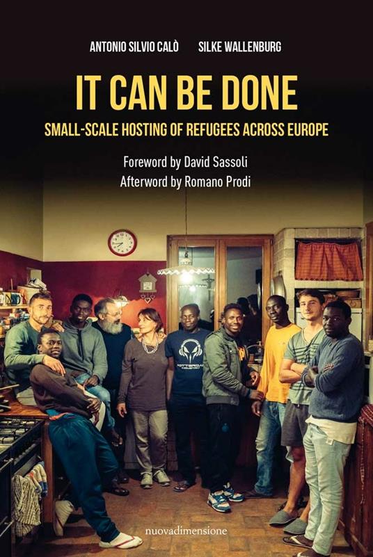 It can be done. Small-scale hosting of refugees across Europe - Antonio Silvio Calò,Silke Wallenburg - copertina