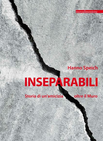 Inseparabili. Storia di un'amicizia oltre il Muro - Hanno Speich - ebook