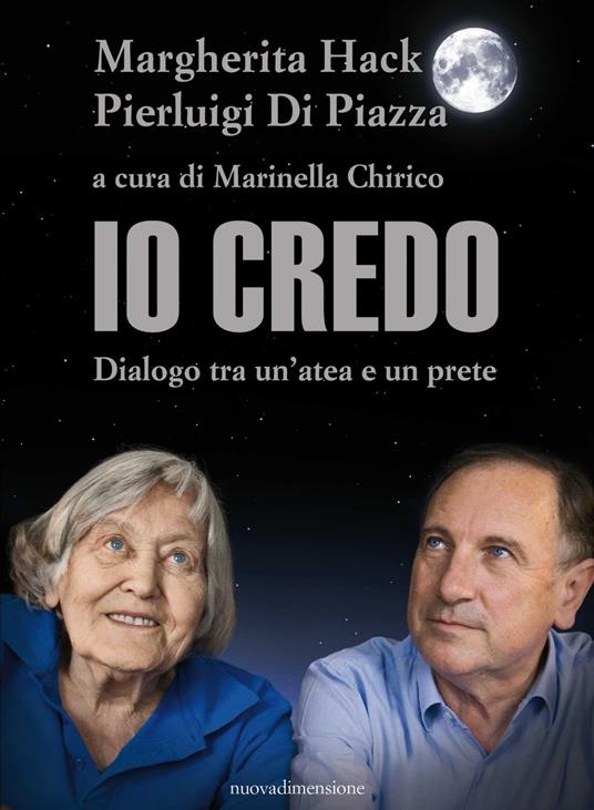 Io credo. Dialogo tra un'atea e un prete - Pierluigi Di Piazza,Margherita Hack,M. Chirico - ebook