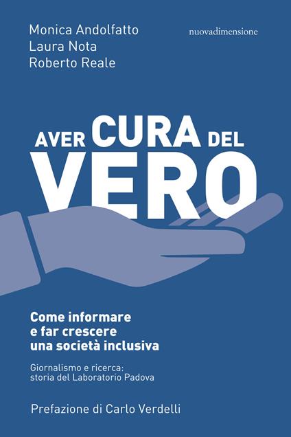 Aver cura del vero. Come informare e far crescere una società inclusiva. Giornalismo e ricerca: storia del Laboratorio Padova - Monica Andolfatto,Laura Nota,Roberto Reale - ebook