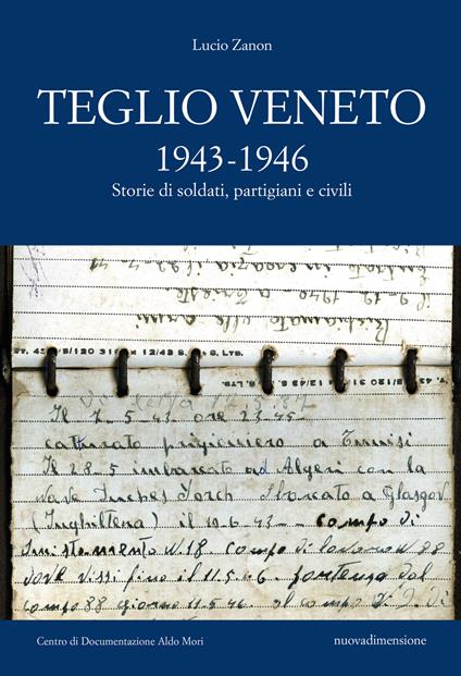 Teglio Veneto 1943-1946. Storie di soldati, partigiani e civili - Lucio Zanon - ebook