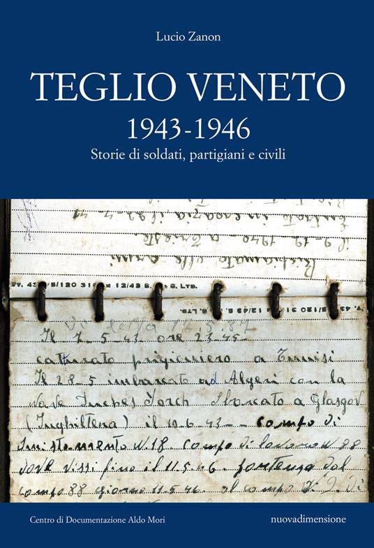 Teglio Veneto 1943-1946. Storie di soldati, partigiani e civili - Lucio Zanon - ebook