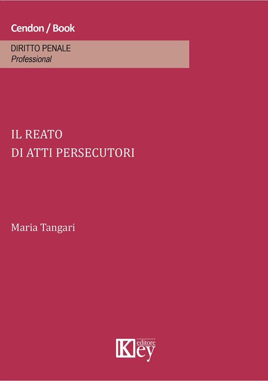 Il reato di atti persecutori - Maria Tangari - copertina