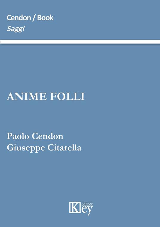 Anime folli - Paolo Cendon,Giuseppe Citarella - copertina