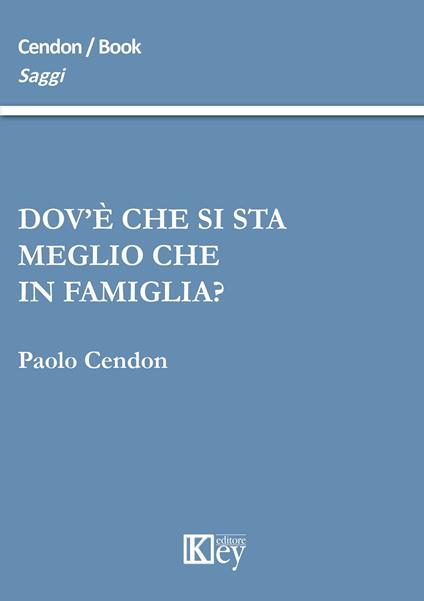 Dov'è che si sta meglio che in famiglia? - Paolo Cendon - copertina