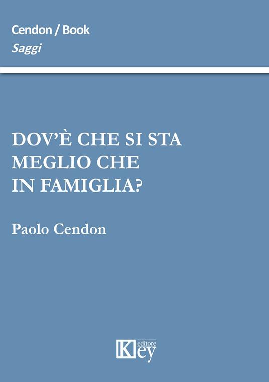 Dov'è che si sta meglio che in famiglia? - Paolo Cendon - copertina
