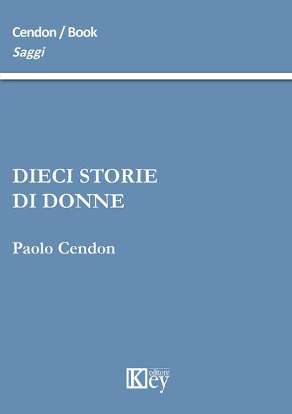 Dieci storie di donne - Paolo Cendon - copertina