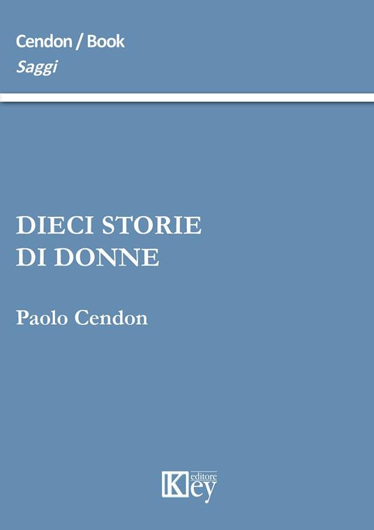 Dieci storie di donne - Paolo Cendon - copertina