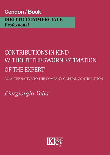 Contributions in kind without the sworn estimation of the expert. An alternative to the company capital contribution - Piergiorgio Vella - copertina