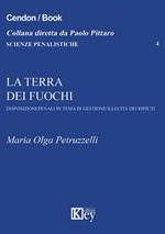 La Terra dei fuochi. Disposizioni penali in tema di gestione illecita dei rifiuti