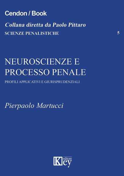 Neuroscienze e processo penale. Profili applicativi e giurisprudenziali - Pierpaolo Martucci - copertina