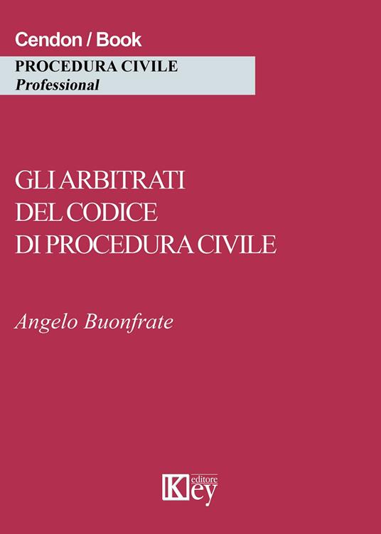 Gli arbitrati del codice di procedura civile - Angelo Buonfrate - copertina