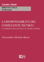 La responsabilità del consulente tecnico. La perizia tra tecnica e legislazione