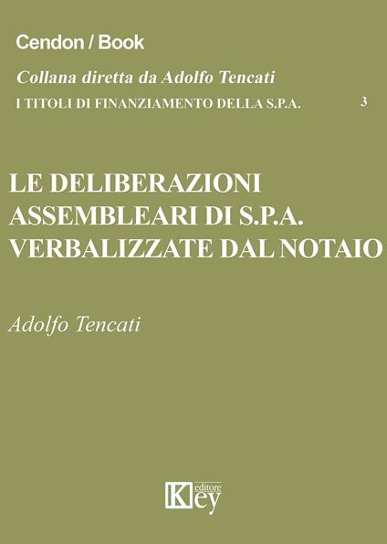 Le deliberazioni assembleari di S.p.A. verbalizzate dal notaio - Adolfo Tencati - copertina