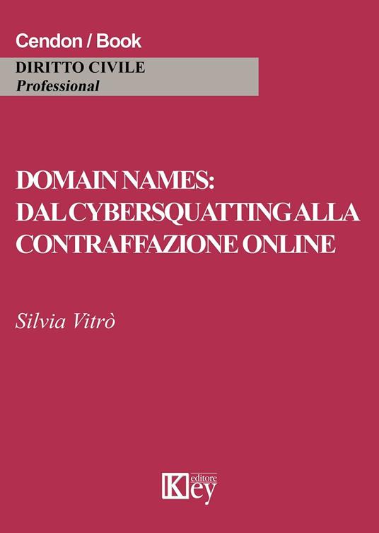 Domain names: dal cybersquatting alla contraffazione online - Silvia Vitrò - copertina