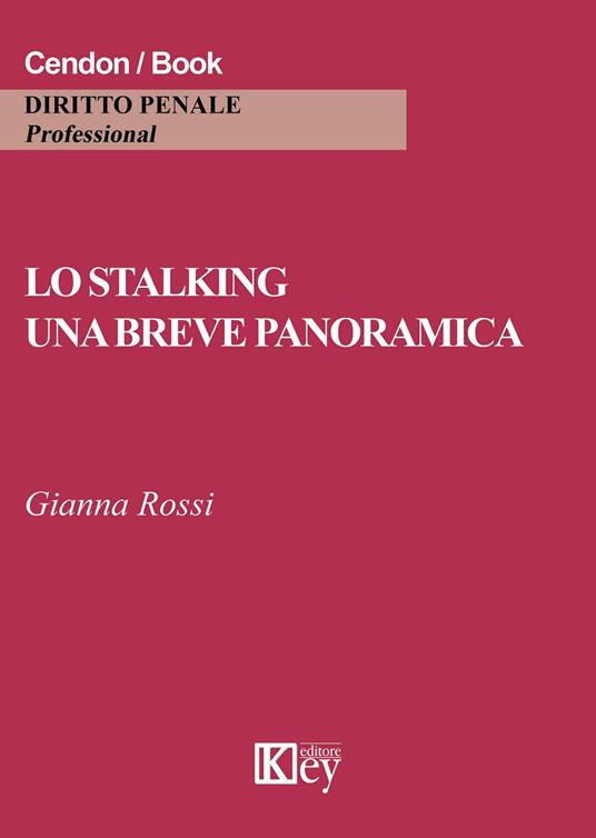 Lo stalking. Una breve panoramica - Gianna Rossi - copertina