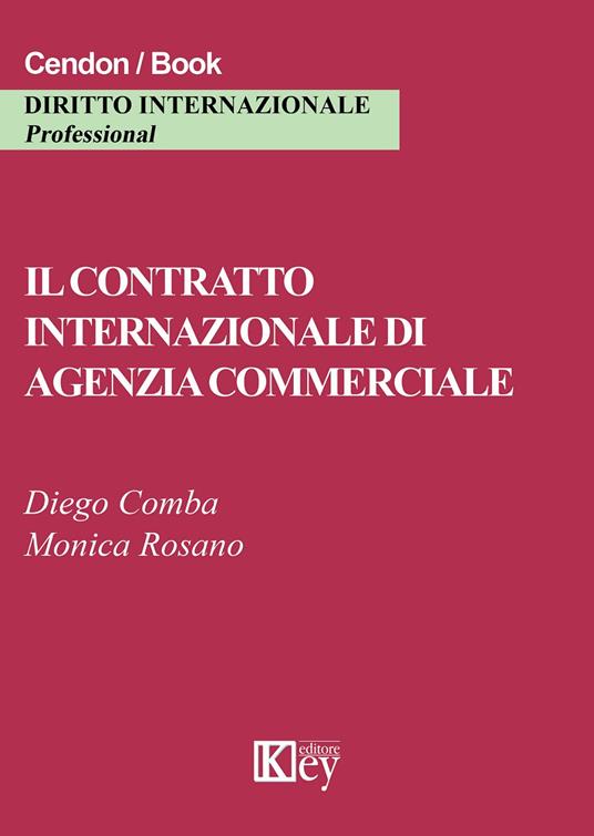 Il contratto internazionale di agenzia commerciale - Diego Comba,Monica Rosano - copertina
