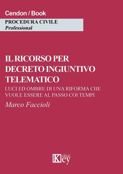Il risorso per decreto ingintivo telematico. Luci ed ombre di una riforma che vuole essere al passo coi tempi - Marco Faccioli - copertina