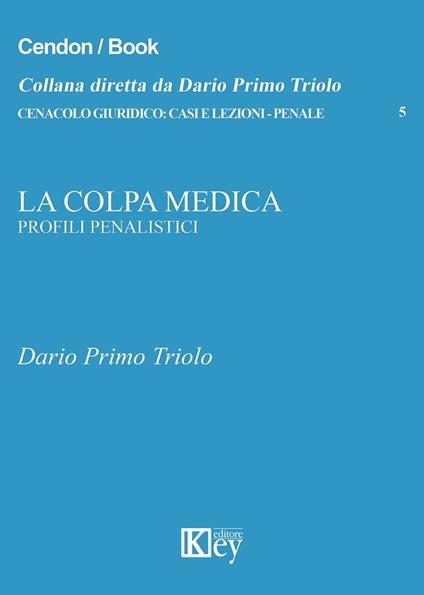 La colpa medica. Penale - Dario Primo Triolo - copertina