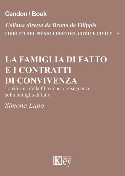 La famiglia di fatto e i contratti di convivenza. La riforma della filiazione. Conseguenze sulla famiglia di fatto - Simona Lupo - copertina