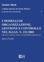 I modelli di organizzazione, gestione e controllo nel d.lgs. n. 231/2001. Profili applicativi e giurisprudenziali