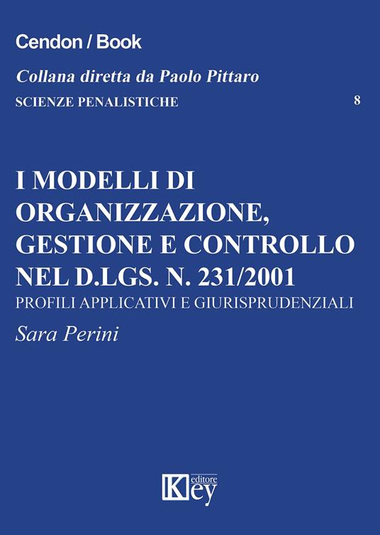 I modelli di organizzazione, gestione e controllo nel d.lgs. n. 231/2001. Profili applicativi e giurisprudenziali - Sara Perini - copertina