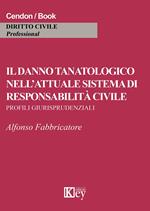 Il danno tanatologico nell'attuale sistema di responsabilità civile. Profili giurisprudenziali