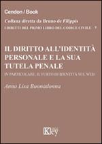 Il diritto all'identità personale e la sua tutela penale. In particolare, il furto di identità sul web