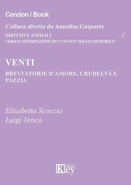 Venti brevi storie d'amore, crudeltà e pazzia - Elisabetta Scoccia,Luigi Venco - copertina