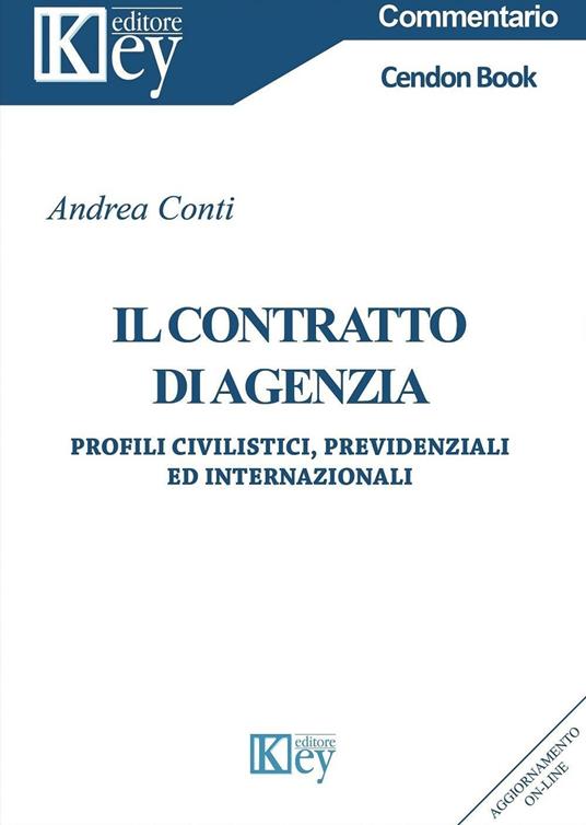 Il contratto di agenzia. Profili civilistici, previdenziali ed internaizonali - Andrea Conti - copertina