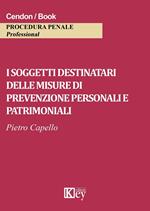 I soggetti destinatari delle misure di prevenzione personali e patrimoniali