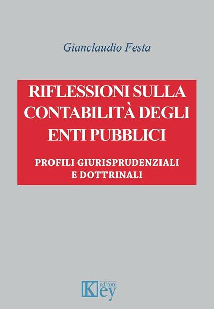 Riflessioni sulla contabilità degli enti pubblici. Profili giurisprudenziali e dottrinali - Gianclaudio Festa - copertina
