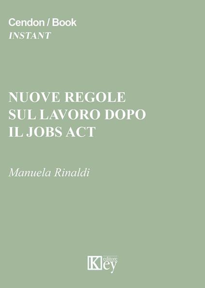 Nuove regole sul lavoro dopo il jobs act - Manuela Rinaldi - copertina