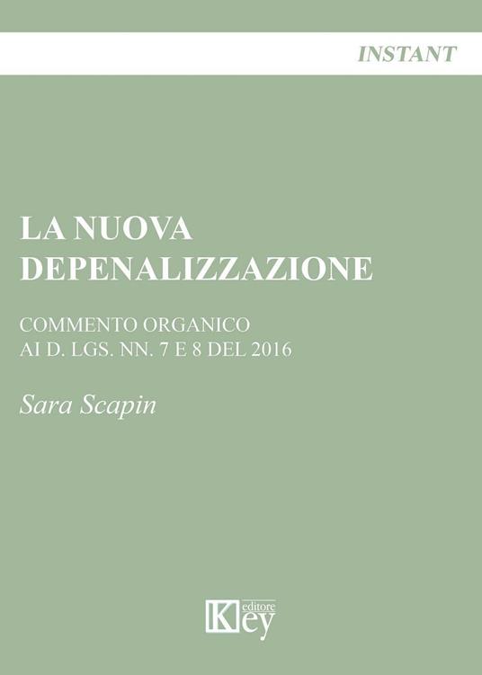La nuova depenalizzazione. Commento organico ai d. Lgs. Nn. 7 e 8 del 2016 - Sara Scapin - copertina