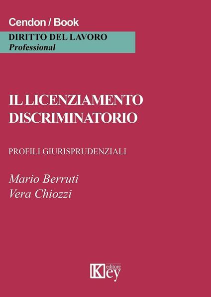 Il licenziamento discriminatorio. Profili giurisprudenziali - Mario Berruti,Vera Chiozzi - copertina