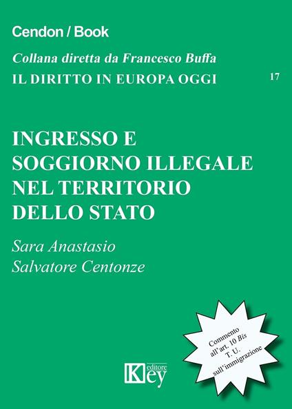 Ingresso e soggiorno illegale nel territorio dello stato - Sara Anastasio,Salvatore Centonze - ebook