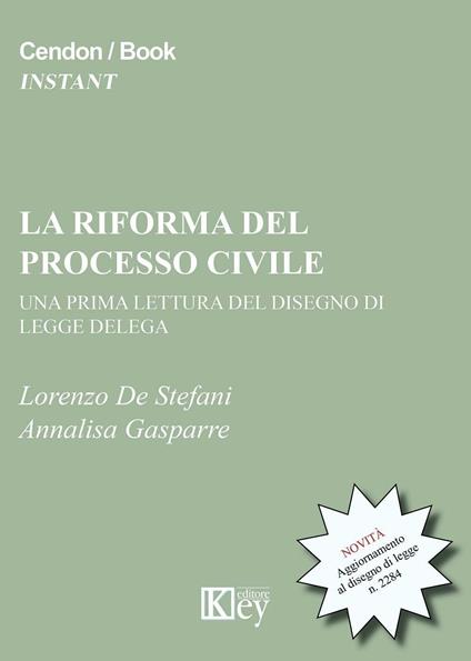 La riforma del processo civile. Una prima lettura del disegno di legge delega - Annalisa Gasparre,Lorenzo De Stefani - copertina