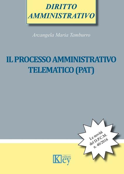 Il processo amministrativo telematico (PAT) - Arcangela Maria Tamburro - copertina