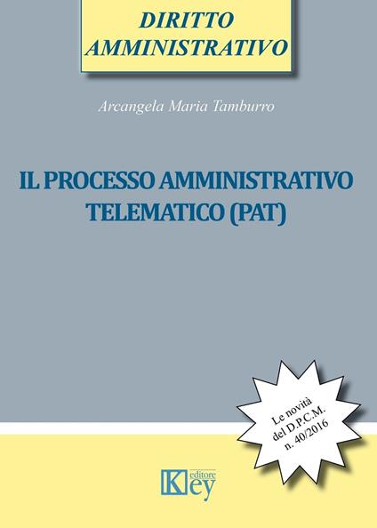 Il processo amministrativo telematico (PAT) - Arcangela Maria Tamburro - ebook