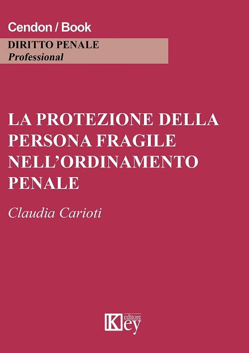 La protezione della persona fragile nell'ordinamento penale - Claudia Carioti - copertina