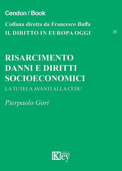 Risarcimento danni e diritti socioeconomici. La tutela avanti alla CEDU - Pierpaolo Gori - copertina