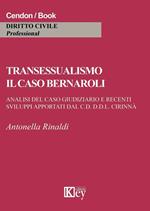 Transessualismo. Il caso Bernaroli. Analisi del caso giudiziario e recenti sviluppi apportati dal C.D. D.D.L. Cirinnà