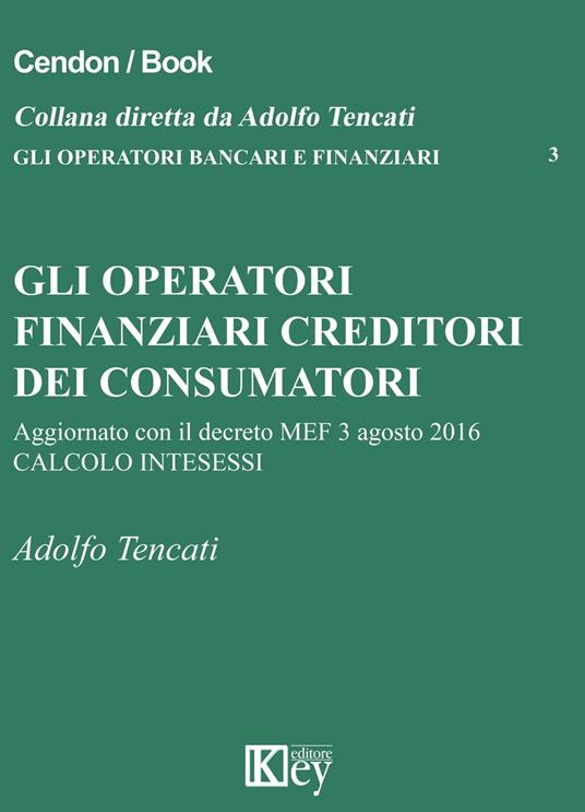 Gli operatori finanziari creditori dei consumatori - Tencati Adolfo - ebook