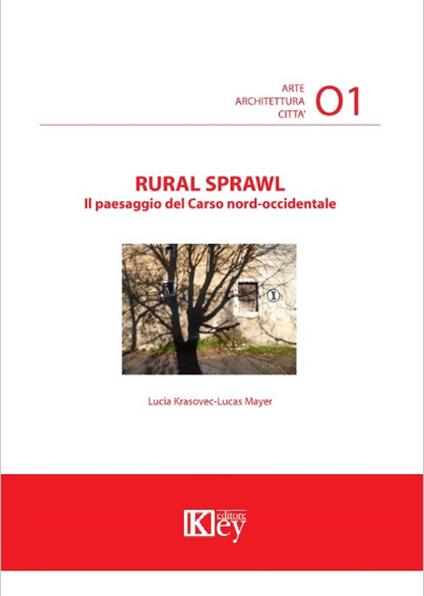 Rural sprawl. Il paesaggio del Carso nord-occidentale - Lucia Krasovec-Lucas Mayer - copertina