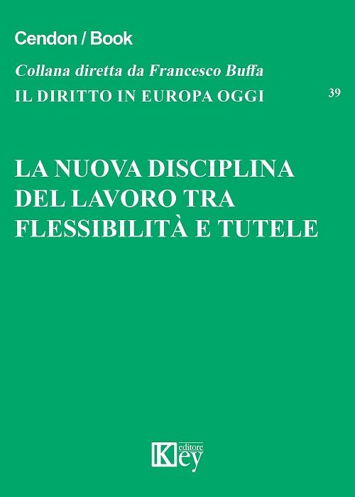 La nuova disciplina del lavoro tra flessibilità e tutele - copertina